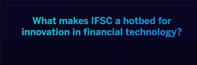 What makes IFSC a hotbed for innovation in financial technology?